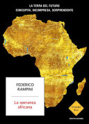 Copertina  La speranza africana : la terra del futuro: concupita, incompresa, sorprendente
