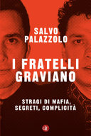 Copertina  I fratelli Graviano : stragi di mafia, segreti, complicità