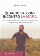 Copertina  Quando Falcone incontrò la mafia : i primi processi del magistrato a Cosa nostra nel Palazzo di Giustizia di Trapani ed altre singolari vicende (1967-1978)