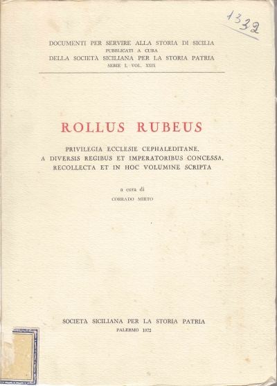 Copertina  Rollus rubeus : privilegia ecclesie cephaleditane, a diversis regibus et imperatoribus concessa, recollecta et in hoc volumine scripta