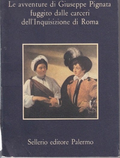 Copertina  Le avventure di Giuseppe Pignata fuggito dalle carceri dell'Inquisizione di Roma
