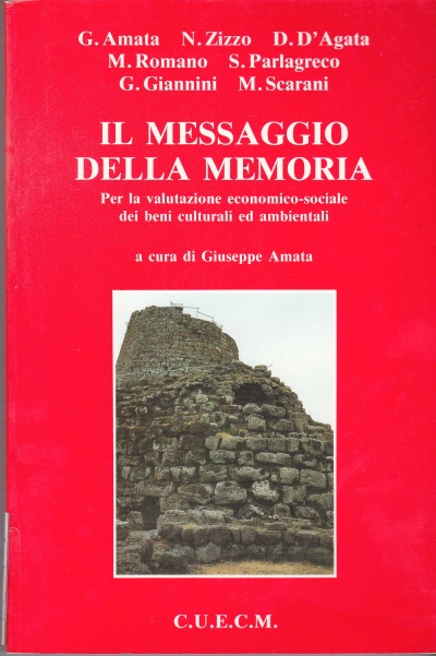 Copertina  Il messaggio della memoria : per la valutazione economico-sociale dei beni culturali ed ambientali